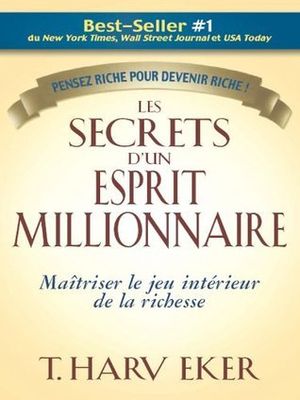 Les secrets d’un esprit millionnaire – T. Harv Eker Les secrets d’un esprit millionnaire – T. Harv Eker