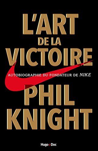 L’art de la victoire (Shoe Dog) – Phil Knight
