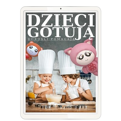 Ebook "DZIECI GOTUJĄ DOROŚLI POMAGAJĄ" Ebook "DZIECI GOTUJĄ DOROŚLI POMAGAJĄ"