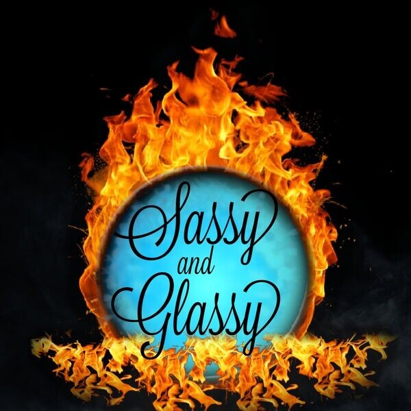 Sassy and Glassy