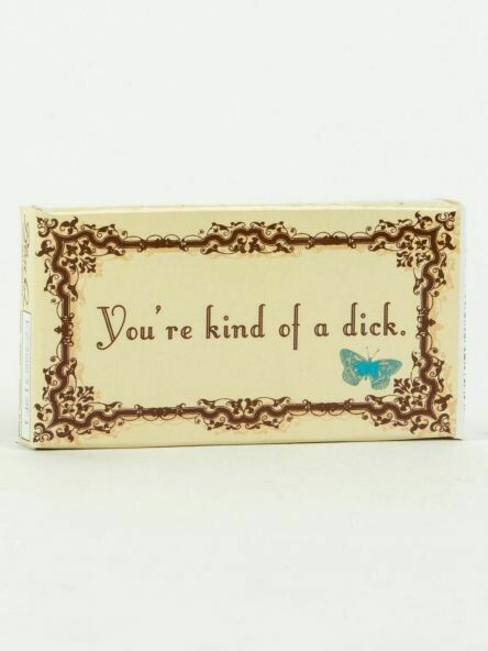You&#39;re Kind Of A Dick Gum