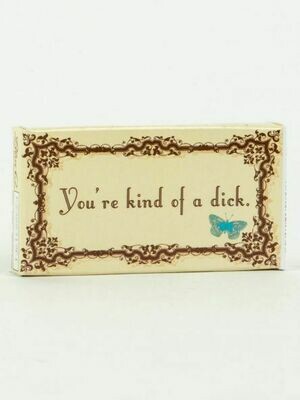 You&#39;re Kind Of A Dick Gum