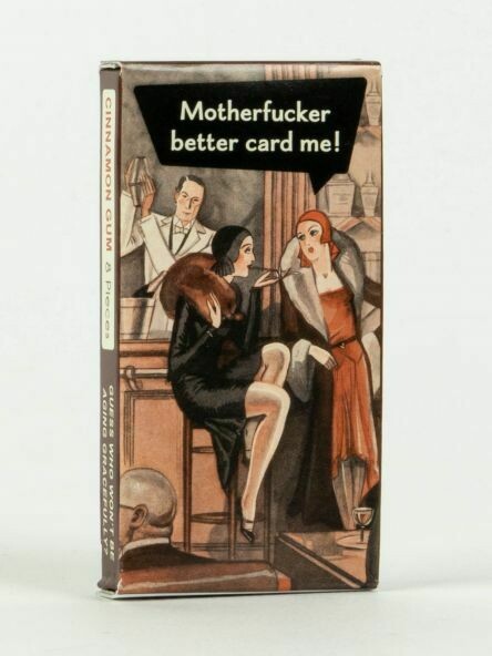 Motherfucker Better Card Me Gum