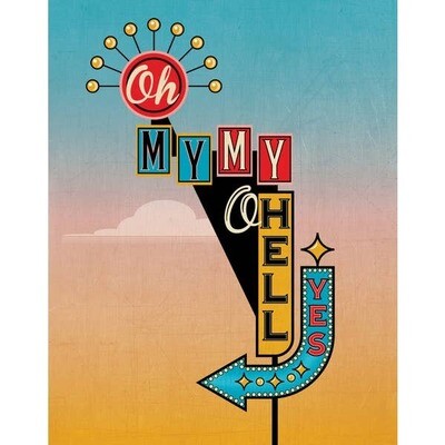 Tom Petty - Oh My My Oh Hell Yes - 11x14