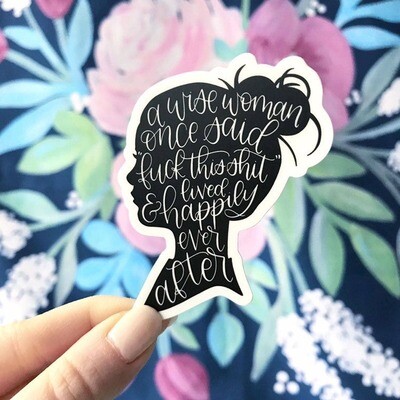 A Wise Woman Once Said Sticker 4x3in.