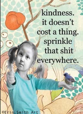 Kindness. It doesn&#39;t cost a thing. Sprinkle that shit everywhere Magnet 