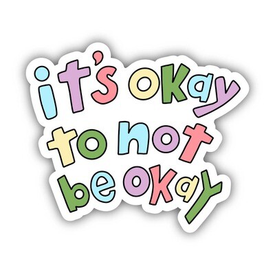 It's Okay To Not Be Okay Lettering - Positivity Sticker