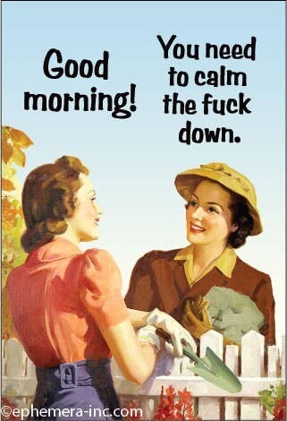 Good morning! You need to calm the fuck down. Magnet