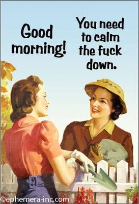 Good morning! You need to calm the fuck down. Magnet