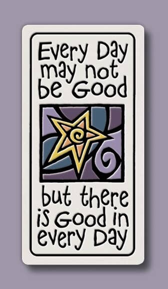 947 - Good in Every Day Magnet