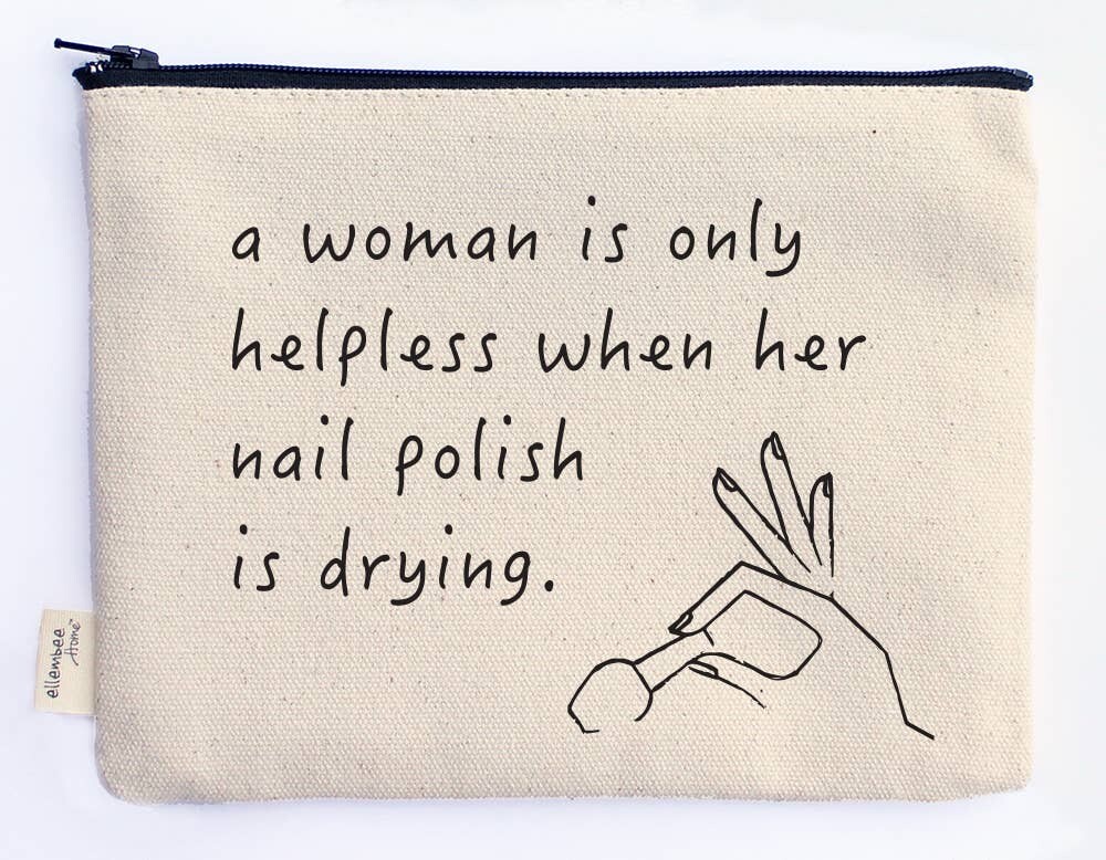 A Woman Is Only Helpless While Nails Drying Zipper Pouches