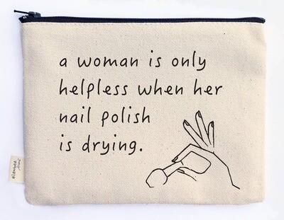 A Woman Is Only Helpless While Nails Drying Zipper Pouches