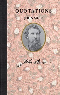Quotations of John Muir Quotations of John Muir