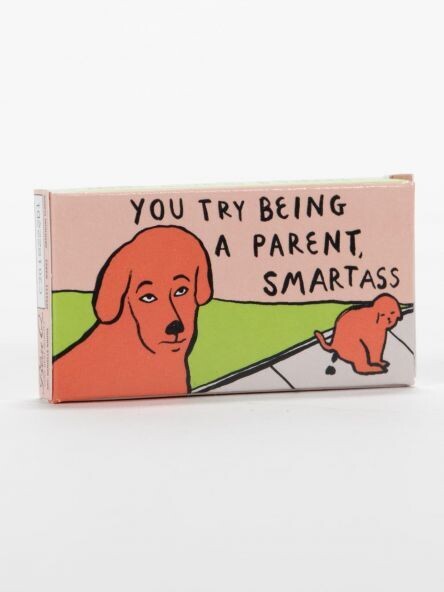 You Try Being A Parent Gum