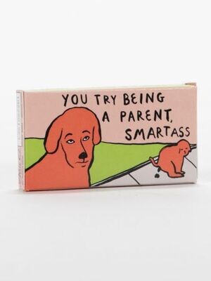 You Try Being A Parent Gum