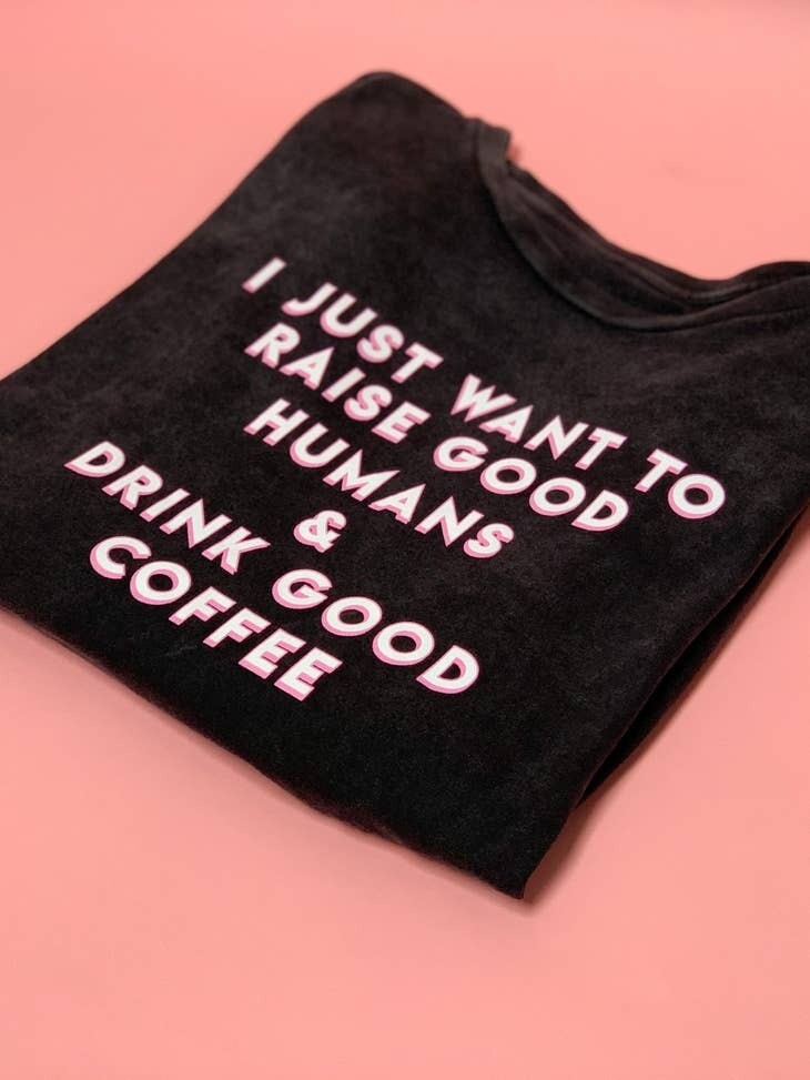 &quot;Raise Good Humans® + Drink Good Coffee©&quot; Vintage Tee - Medium / Black