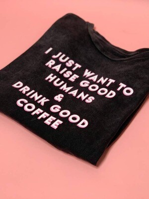"Raise Good Humans® + Drink Good Coffee©" Vintage Tee - Medium / Black