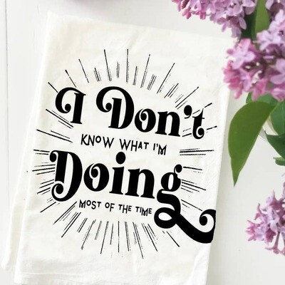 I Don't Know What I'm Doing Kitchen Towel I Don't Know What I'm Doing Kitchen Towel