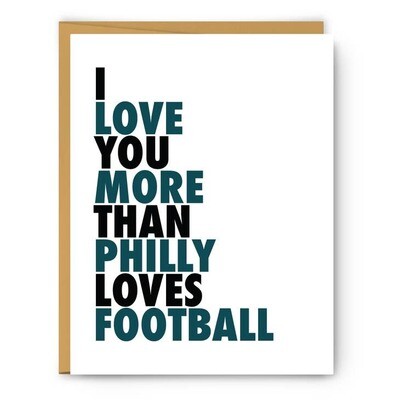 I Love You More Than Philly Loves Football - Love Card