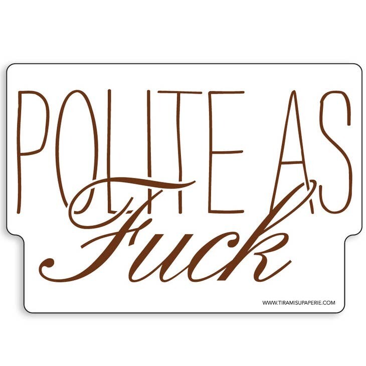 Polite As Fuck Sticker