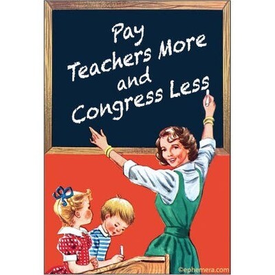 Pay teachers more and Congress Magnet