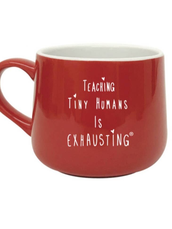 Teaching Tiny Humans is Exhausting Mug Red