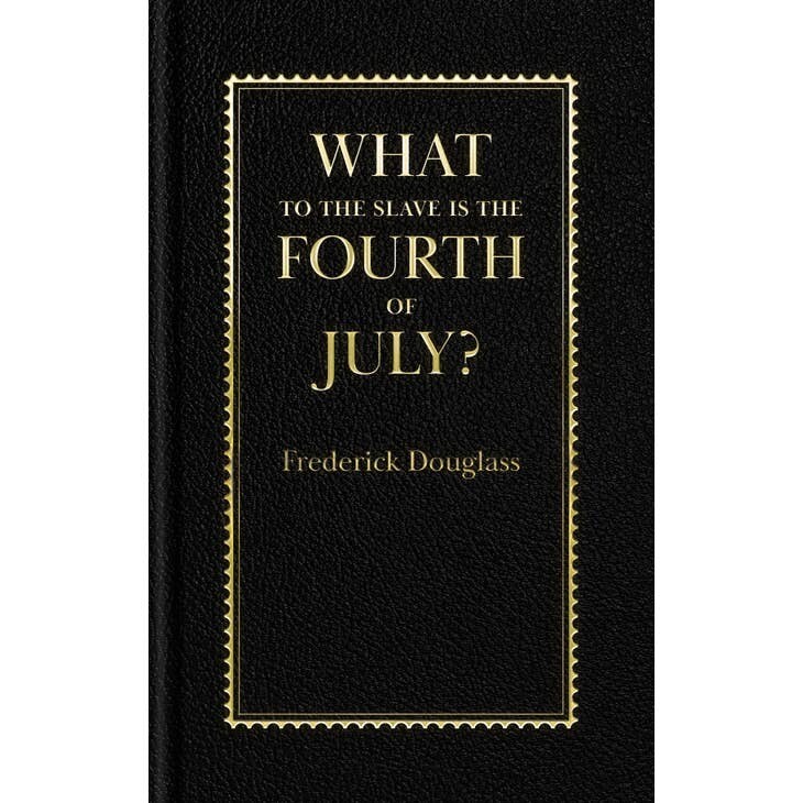 What to the Slave Is the Fourth of July? What to the Slave Is the Fourth of July?