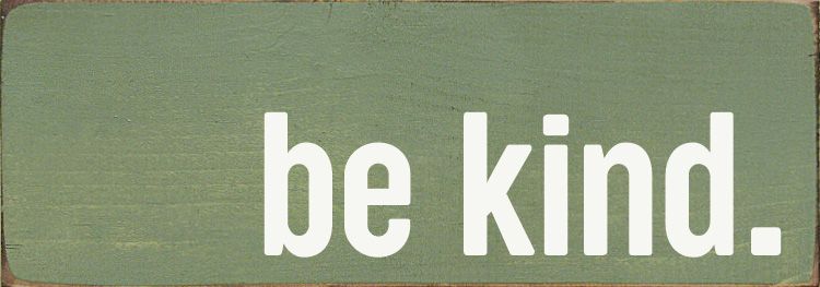 Be Kind Wood Sign - Old Sage