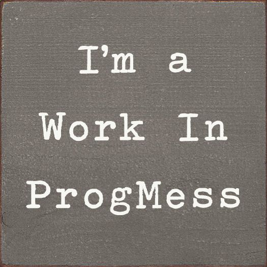 I&#39;m a Work in ProgMess Wood Sign - Old Anchor Gray