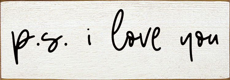 P.s. I love you - Wood Sign - Old Cottage White