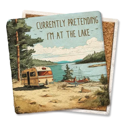 Currently Pretending I'm At The Lake - Limestone Coaster Currently Pretending I'm At The Lake - Limestone Coaster