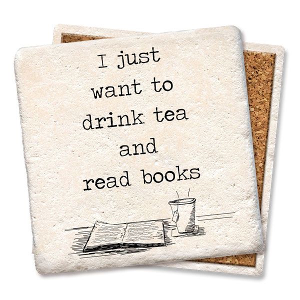 I Just Want to Drink Tea 1204 - Limestone Coasters I Just Want to Drink Tea 1204 - Limestone Coasters