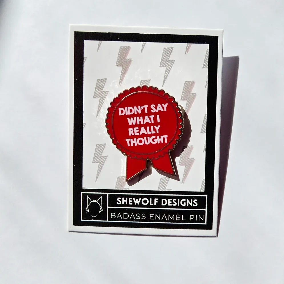 Didn&#39;t Say What I Thought Pin