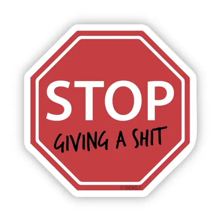 Stop Giving a Shit Stop Sign Sticker
