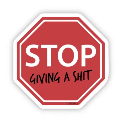 Stop Giving a Shit Stop Sign Sticker