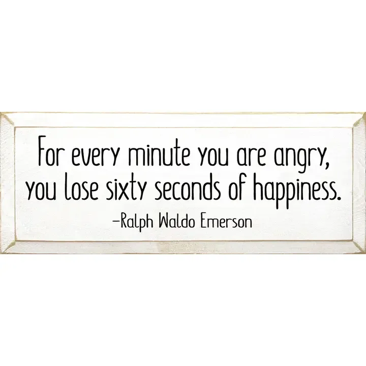 For Every  Minute You Are Angry, You Lose Sixty Seconds... - Old Cottage White