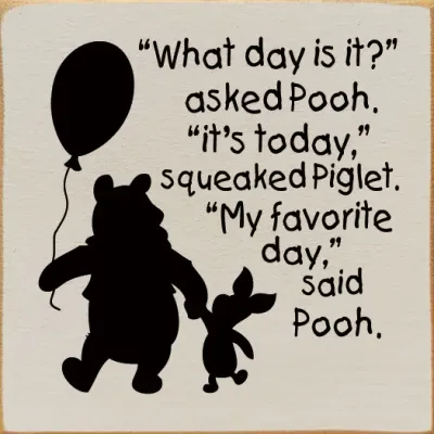 What Day Is It Asked Pooh to Piglet Wood sign - Old Ivory What Day Is It Asked Pooh to Piglet Wood sign - Old Ivory