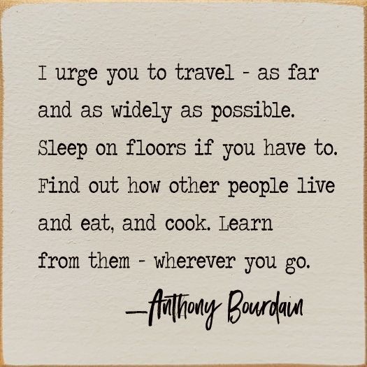 I Urge You To Travel As Far … Anthony Bourdain Wood Sign - Ivory I Urge You To Travel As Far … Anthony Bourdain Wood Sign - Ivory
