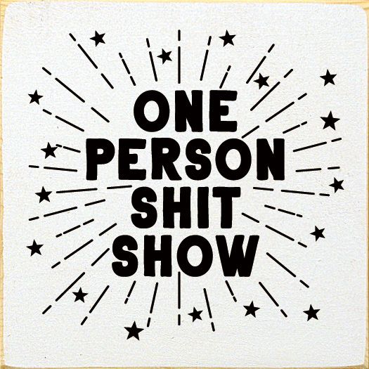 One Person Shit Show - Wood Sign - Old Cottage White One Person Shit Show - Wood Sign - Old Cottage White