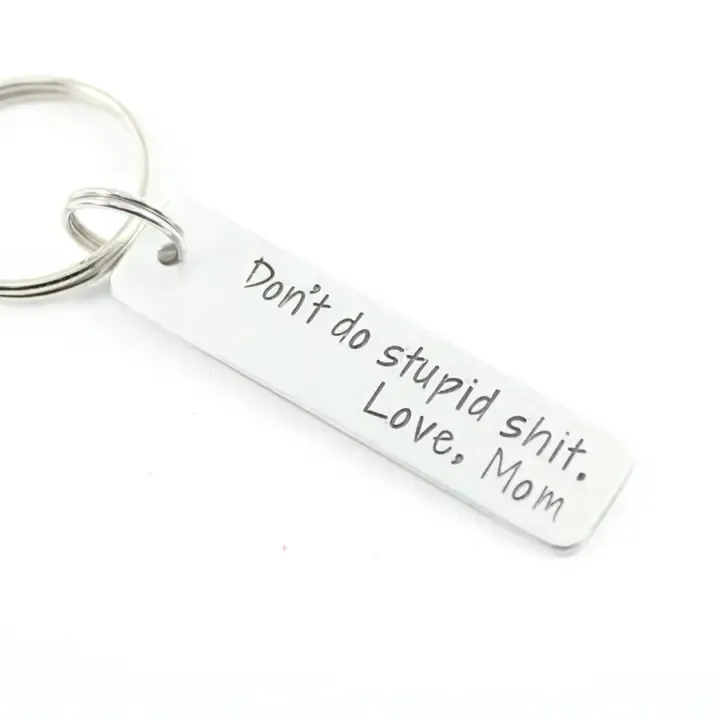 &quot;Don&#39;t do stupid shit.  Love, Mom&quot; - Hand Stamped Keychain