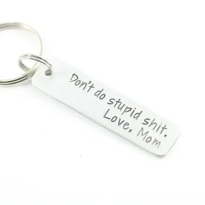 &quot;Don&#39;t do stupid shit.  Love, Mom&quot; - Hand Stamped Keychain