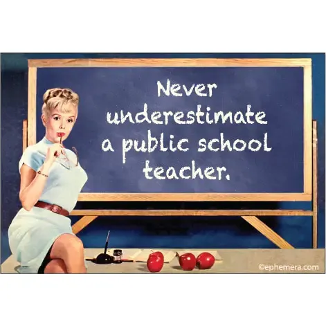Never underestimate a public school teacher Magnet