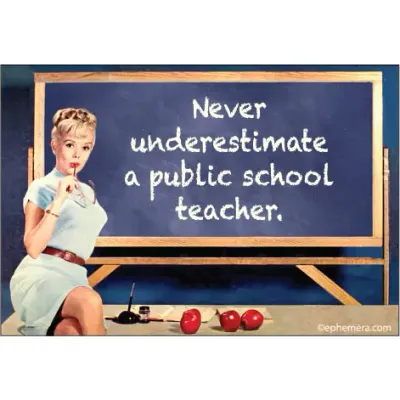 Never underestimate a public school teacher Magnet
