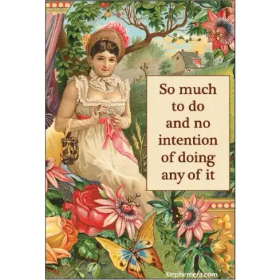 So much to do and no intention of doing any of it Magnet