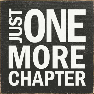 Just One More Chapter Black/white Just One More Chapter Black/white