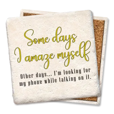 Some Days I Amaze Myself Looking For Phone - Limestone Coaster Some Days I Amaze Myself Looking For Phone - Limestone Coaster