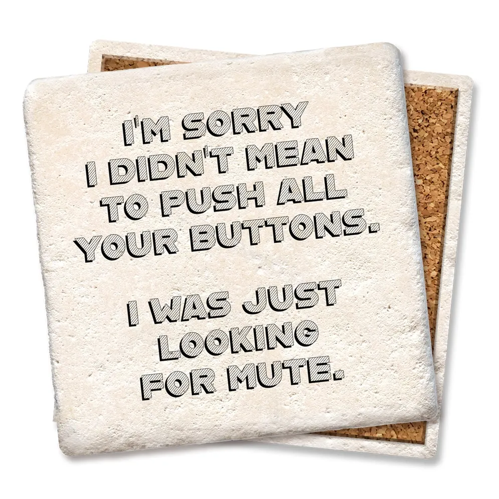 Sorry Didn’t Mean to Push All Your Buttons - Limestone Coaster Sorry Didn’t Mean to Push All Your Buttons - Limestone Coaster