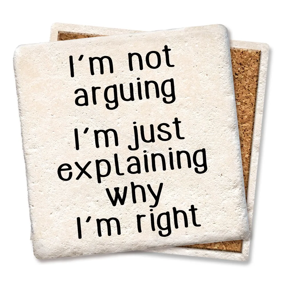 I&#39;M NOT ARGUING - Limestone Coaster