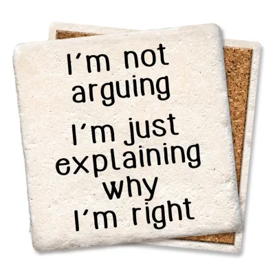 I'M NOT ARGUING - Limestone Coaster I'M NOT ARGUING - Limestone Coaster