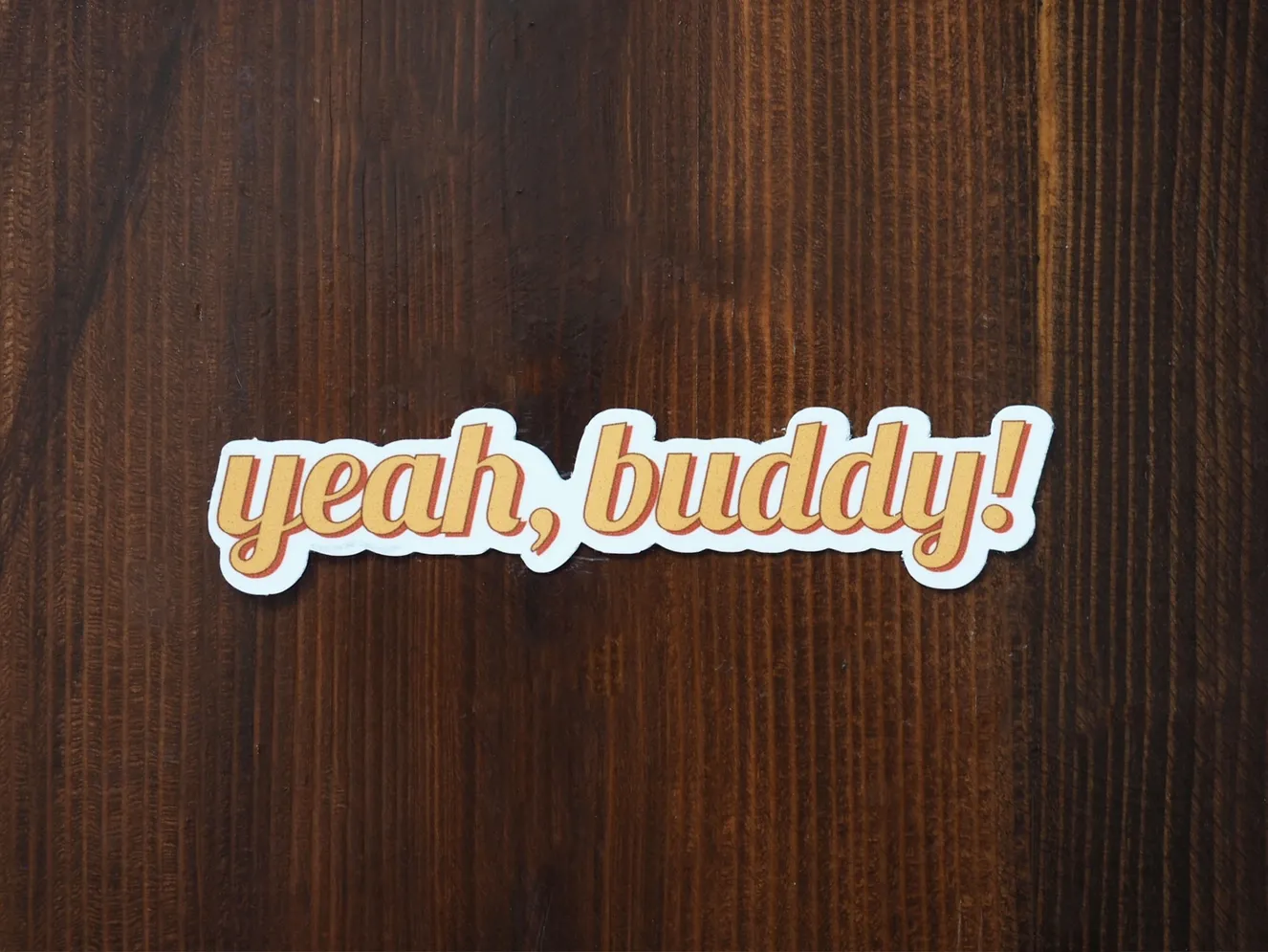 Yeah, Buddy Sticker